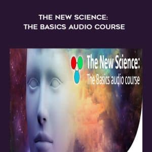 Lynne McTaggart â€“ The New Science: The Basics Audio Course