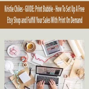 Kristie Chiles â€“ GUIDE: Print Bubble â€“ How To Set Up A Free Etsy Shop and Fulfill Your Sales With Print On Demand