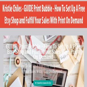 Kristie Chiles â€“ GUIDE Print Bubble â€“ How To Set Up A Free Etsy Shop and Fulfill Your Sales With Print On Demand