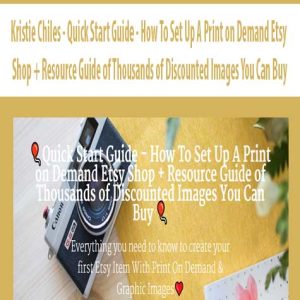 Kristie Chiles â€“ Quick Start Guide â€“ How To Set Up A Print on Demand Etsy Shop + Resource Guide of Thousands of Discounted Images You Can Buy