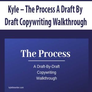 Kyle â€“ The Process A Draft By Draft Copywriting Walkthrough