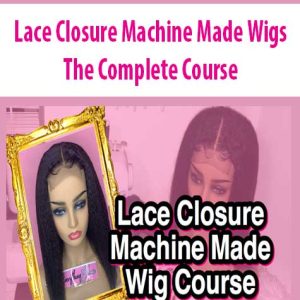 Lace Closure Machine Made Wigs -The Complete Course