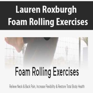 Lauren Roxburgh â€“ Foam Rolling Exercises