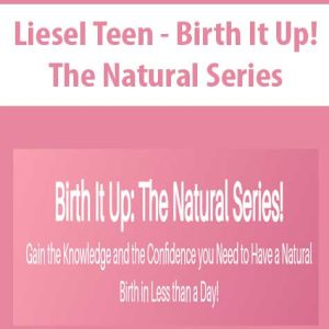 Liesel Teen â€“ Birth It Up The Natural Series