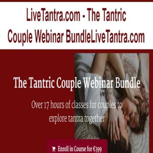 LiveTantra.com â€“ The Tantric Couple Webinar BundleLiveTantra.com