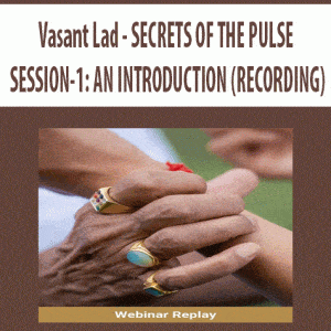 Vasant Lad â€“ SECRETS OF THE PULSE SESSION-1: AN INTRODUCTION (RECORDING)