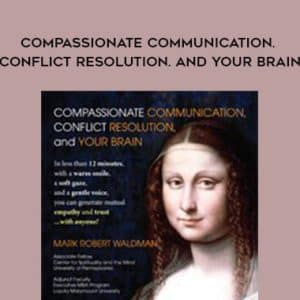 Mark Waldman â€“ Compassionate Communication. Conflict Resolution. and your Brain