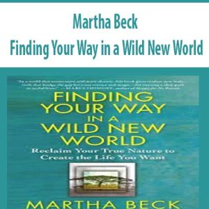 Finding Your Way in a Wild New World â€“ Martha Beck