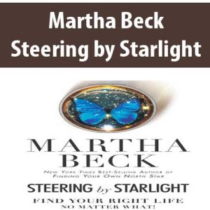 Martha Beck â€“ Steering by Starlight