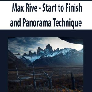 Max Rive â€“ Start to Finish and Panorama Technique