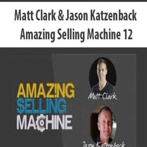Matt Clark & Jason Katzenback â€“ Amazing Selling Machine 12