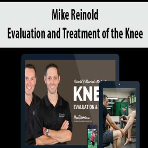 Mike Reinold â€“ Evaluation and Treatment of the Knee