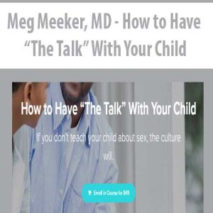 Meg Meeker, MD â€“ How to Have ?The Talk? With Your Child