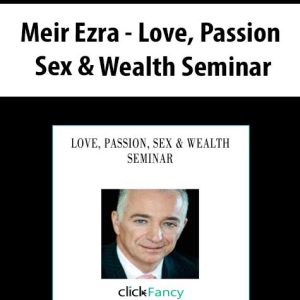 Meir Ezra â€“ Love, Passion, Sex & Wealth Seminar