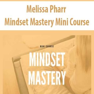 Melissa Pharr â€“ Mindset Mastery Mini Course