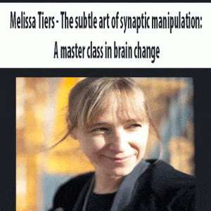 Melissa Tiers â€“ The subtle art of synaptic manipulation A master class in brain change