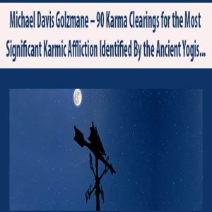 Michael Davis Golzmane â€“ 90 Karma Clearings for the Most Significant Karmic Affliction Identified By the Ancient Yogis ? ?Kala Sarpa Dosha?: the Karma of the Nodes, Worry, Fear about the Future, Destabilization