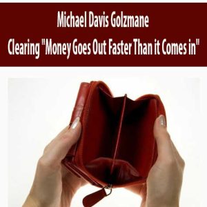 Michael Davis Golzmane â€“ Clearing ?Money Goes Out Faster Than it Comes in?