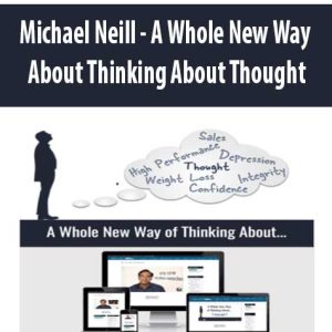 Michael Neill â€“ A Whole New Way About Thinking About Thought