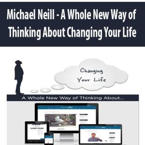 Michael Neill â€“ A Whole New Way of Thinking About Changing Your Life