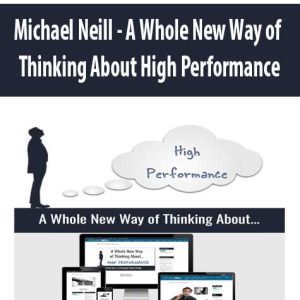 Michael Neill â€“ A Whole New Way of Thinking About High Performance