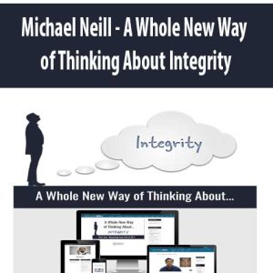 Michael Neill â€“ A Whole New Way of Thinking About Integrity