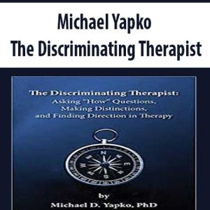 Michael Yapko â€“ The Discriminating Therapist