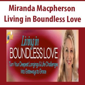 Miranda Macpherson – Living in Boundless Love | Available Now !