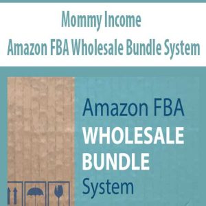 Mommy Income – Amazon FBA Wholesale Bundle System | Available Now !