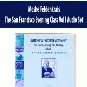 Moshe Feldenkrais â€“ The San Francisco Evening Class Vol I Audio Set