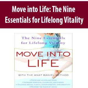 Move into Life: The Nine Essentials for Lifelong Vitality â€“ Anat Baniel