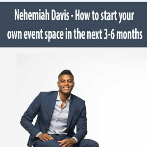 Nehemiah Davis â€“ How to start your own event space in the next 3-6 months