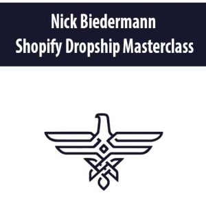 Nick Biedermann â€“ Shopify Dropship Masterclass