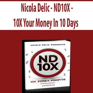 Nicola Delic â€“ ND10X â€“ 10X Your Money In 10 Days