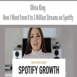 Olivia King â€“ How I Went From 0 to 3 Million Streams on Spotify