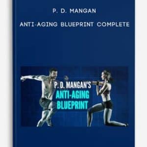 P. D. Mangan â€“ Anti-Aging Blueprint Complete