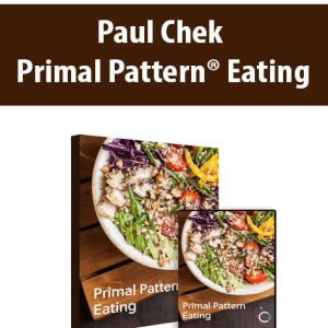 Paul Chek – Primal Pattern Eating