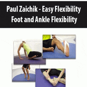 Paul Zaichik â€“ Easy Flexibility â€“ Foot and Ankle Flexibility