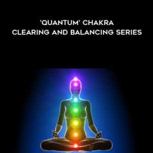 Jonette Crowley â€“ ?Quantum? Chakra Clearing and Balancing Series
