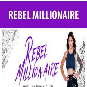 Rebel Millionaire â€“ Katrina Ruth