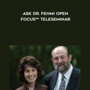 Les Fehmi â€“ Ask Dr. Fehmi Open Focus TeleSeminar