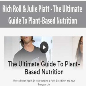 Rich Roll & Julie Piatt â€“ The Ultimate Guide To Plant-Based Nutrition