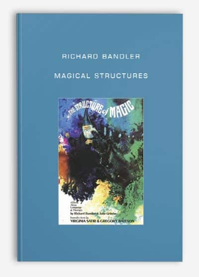 Richard Bandler â€“ Magical Structures - The Course Arena