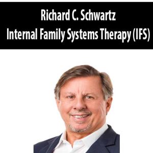 Richard C. Schwartz â€“ Internal Family Systems Therapy (IFS)
