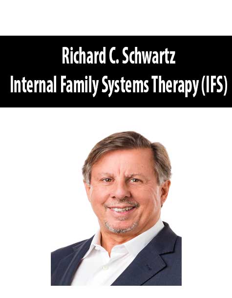 Richard C. Schwartz â€“ Internal Family Systems Therapy (IFS) - The ...