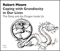 Robert Moore â€“ Coping with Grandiosity in Our Lives