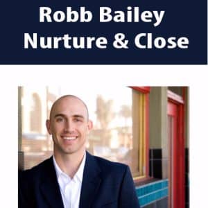 Robb Bailey – Nurture & Close