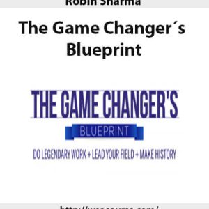 Robin Sharma – The Game Changer´s Blueprint | Available Now !