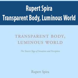 Transparent Body Luminous World â€“ Rupert Spira