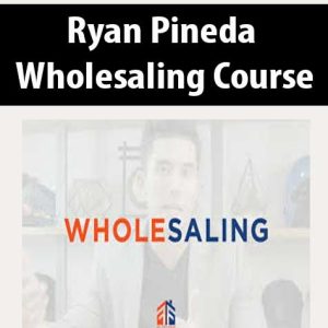 Ryan Pineda â€“ Wholesaling Course